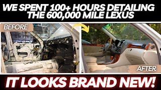 We Spent 100 Hours Detailing The 600000 Mile Lexus and It Looks NEW [upl. by Cotter]