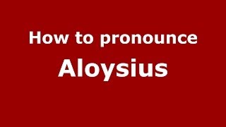 How to pronounce Aloysius FrenchFrance  PronounceNamescom [upl. by Gnof]