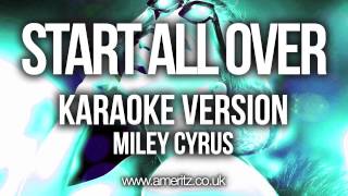 Miley Cyrus  Start All Over Karaoke Version [upl. by Bertrand]