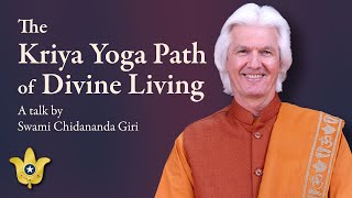 The Kriya Yoga Path of Divine Living  Swami Chidananda Giri [upl. by Anilek]