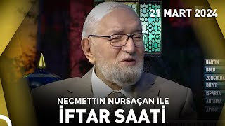 Necmettin Nursaçanla İftar Saati  21 Mart 2024 [upl. by Nirad965]