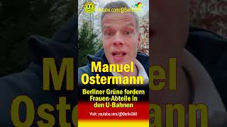 Manuel Ostermann Berliner Grüne fordern FrauenAbteile in UBahnen sbahn Sicherheitspolitik [upl. by Mart123]