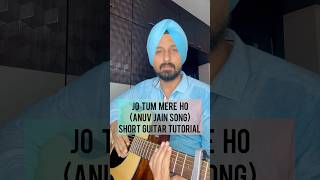 Jo Tum Mere Ho  Anuv Jain  Guitar tutorial by Sanmeet Bagga [upl. by Curt]