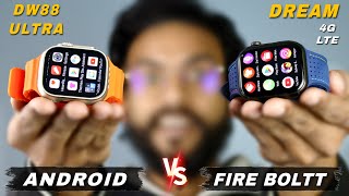 Fire Boltt Dream vs DW88 Ultra Android 4G Smartwatch COMPARISON⚡️Which One Should You Buy [upl. by Weide942]