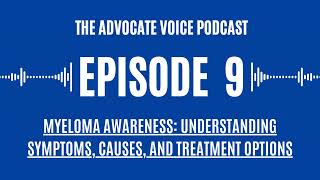 Myeloma Awareness Understanding Symptoms Causes and Treatment Options  TAV Podcast Episode 09 [upl. by Vickey]