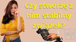 Czy stworzę z nim stabilny związek [upl. by Lauritz690]