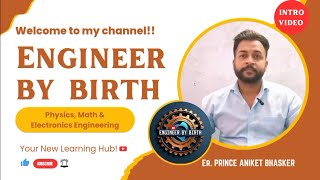 An Introduction Video  New Channel Engineer By Birth Physics Maths Electronics Engineering [upl. by Erbma]