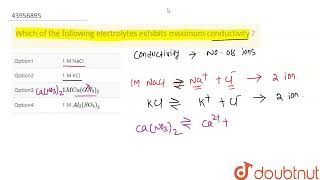 Which of the following electrolytes exhibits maximum conductivity   CLASS 10  Electrochemistr [upl. by Bernat]