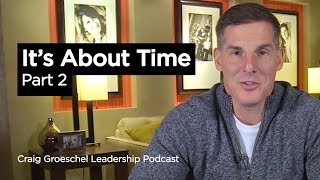 Its About Time Part 2  Craig Groeschel Leadership Podcast [upl. by Adniroc238]