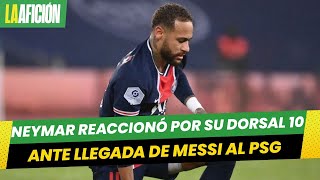 Neymar ya reaccionó por su dorsal 10 ante llegada de Messi al PSG [upl. by Yenal]