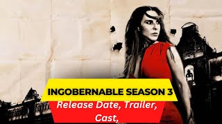 Ingobernable Season 3 Release Date  Trailer  Cast  Expectation  Ending Explained [upl. by Dielle]