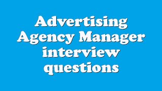 Advertising Agency Manager interview questions [upl. by Gean813]