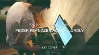 Feder feat Alex Aiono  Lordly SAX COVER FXS [upl. by Pasol]