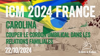 2024 octobre ICM  2 CarolinaCouper le cordon ombilical dans les relations familiales 2P 221024 [upl. by Sivam]