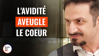 LAvidité Aveugle Le Coeur  DramatizeMeFrance [upl. by Rihat]