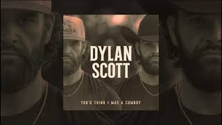 Dylan Scott  You’d Think I Was A Cowboy Slowed [upl. by Trilbi]