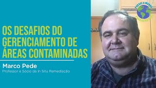 77 Desafios do Gerenciamento de Áreas Contaminadas com Marco Pede [upl. by Ahsial]