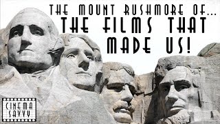 THE MOUNT RUSHMORE OFTHE FILMS THAT MADE US  Cinema Savvy [upl. by Suellen]