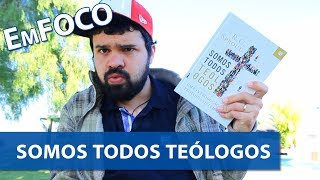 Somos Todos Teólogos  EmFoco  Resenha do livro Somos Todos Teólogos [upl. by Neesay]