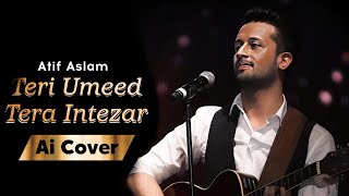 Teri Umeed Tera Intezar  ATIF ASLAM AI COVER 90s SONGS  Viral Songs 2023 [upl. by Ayekam208]