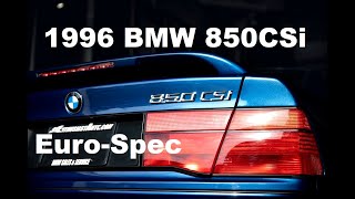 1 Condition 1996 BMW 850CSi  European Specification  Pinnacle of BMW Production [upl. by Drawoh]