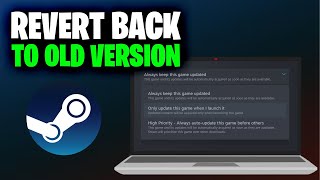 How to Revert Back to an Older Version of a Game on Steam Full 2024 Guide [upl. by Margo]