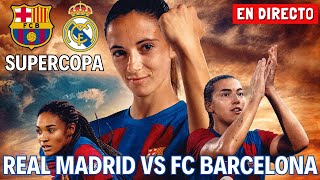 🔴🔵FC BARCELONA VS REAL MADRID ⚪🟣 SUPERCOPA FEMENINA EN VIVO🏆 EN ESPAÑOL Y GRATIS [upl. by Aihsenat]