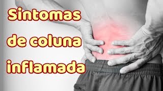 Quais Sintomas de Coluna Inflamada   LEIA A DESCRIÇÃO [upl. by Phares298]