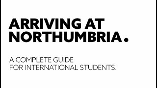 Arriving at Northumbria A Complete Guide for International Students  Northumbria Uni Newcastle [upl. by Ier]