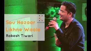 Sau Hazaar Likhne Waale  Rakesh Tiwari  Spoken Fest 2017 [upl. by Besnard]