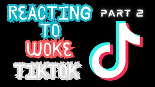 Reacting to Woke TikTok part 2 [upl. by Ahsaelat]