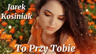 JAREK KOSINIAK  TO PRZY TOBIE Official Audio 2024 [upl. by Emmye981]