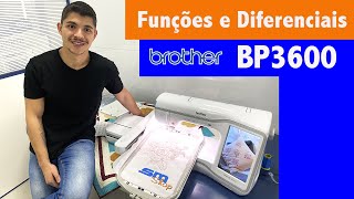 Máquina de Bordado Brother BP3600  Diferenciais Surpreendentes [upl. by Ddal]