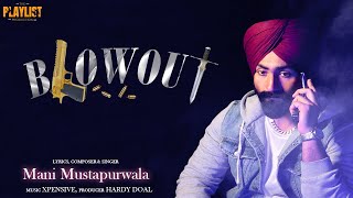 BLOWOUT Official Song  Mani Mustapurwala  Latest Punjabi Songs 2024  The Playlist Production [upl. by Inhsor]