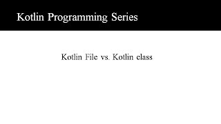 5 Kotlin File vs Kotlin Class [upl. by Earezed]