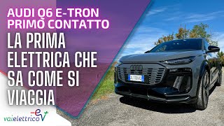 La PRIMA ELETTRICA che sa COME SI VIAGGIA nuova AUDI Q6 etron  PRIMO CONTATTO [upl. by Adnoral458]