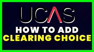 How to Add Clearing Choice on UCAS [upl. by Leirrad]