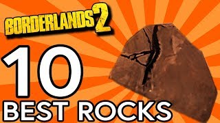 Top 10 Best Rocks in Borderlands 2 [upl. by Mignon]