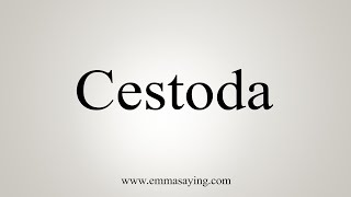 How To Say Cestoda [upl. by Ailahtan849]