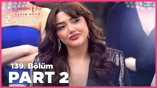 Kısmetse Olur Aşkın Gücü 2 Sezon  139 Bölüm FULL  PART  2 [upl. by Foster]