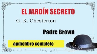 EL JARDIN SECRETO  PADRE BROWN  G K CHESTERTON [upl. by Aubyn]