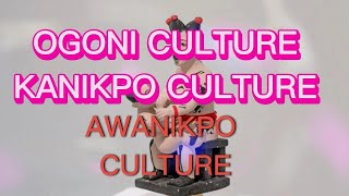 OGONI CULTURE KANIKPO CULTURE AWANI TRADITION [upl. by Aidualc]