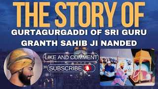 The Story of GurtaGurgaddi Sri Guru Granth Sahib Ji Nanded [upl. by Eelrehpotsirhc382]