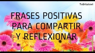 FRASES POSITIVAS PARA COMPARTIR Y REFLEXIONAR [upl. by Troth]