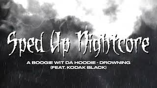 sped up nightcore  Drowning A Boogie Wit da Hoodie feat Kodak Black Sped Up Version [upl. by Wheeler368]