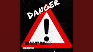 Too Many Danger [upl. by Methuselah]