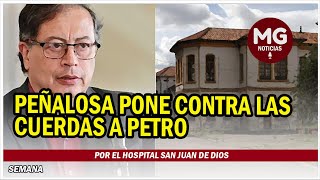 🎯 PEÑALOSA PONE CONTRA LAS CUERDAS A PETRO POR EL HOSPITAL SAN JUAN DE DIOS [upl. by Forta]