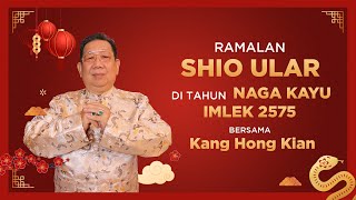 Ramalan Shio Ular di Tahun Naga Kayu 2024 Bersama Kang Hong Kian  Sonora Fengshui [upl. by Oiznun]