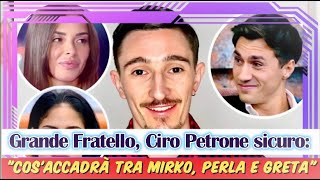 Grande Fratello Ciro Petrone sicuro quotCosaccadrà tra Mirko Perla e Gretaquot [upl. by Cotsen883]