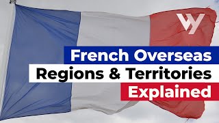 French Overseas Regions and Territories Explained [upl. by Tremaine]